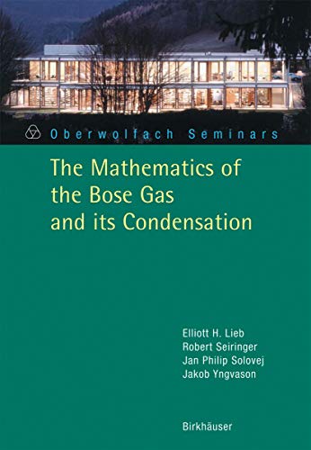 The Mathematics of the Bose Gas and its Condensation (Oberwolfach Seminars) (Oberwolfach Seminars, 34, Band 34) von Birkhäuser